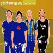 Psychotic Youth - Stereoids