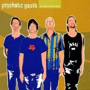 Psychotic Youth - Stereoids