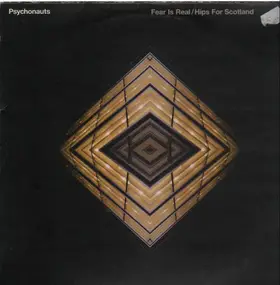 The Psychonauts - Fear Is Real / Hips For Scotland