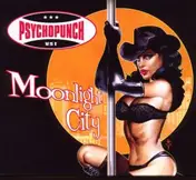 Psychopunch - Moonlight City