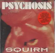 Psychosis - Squirm