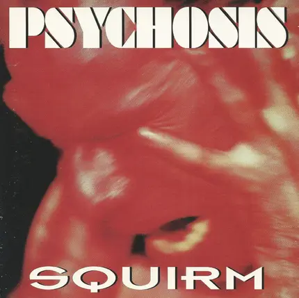 Psychosis - Squirm
