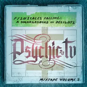 Psychic TV - Fishscales Falling: A Smorgasbord Ov Delights - Mixtape Volume 2