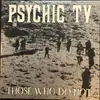 Double LP - Psychic TV - Those Who Do Not - Limited Edition