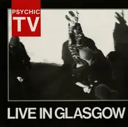 Psychic TV - Live in Glasgow