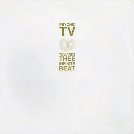 Psychic TV - Towards Thee Infinite Beat