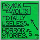 7inch Vinyl Single - Psykik Volts - Totally Useless / Horror Stories #5