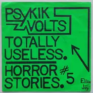 Psykik Volts - Totally Useless / Horror Stories #5