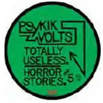 Psykik Volts - Totally Useless/Horror Stories No.5