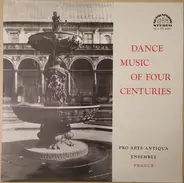 Pro Arte Antiqua - Dance Music Of Four Centuries
