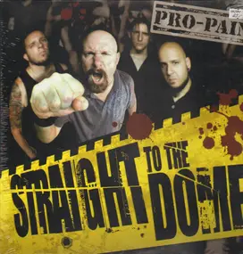 Pro-Pain - Straight to the Dome