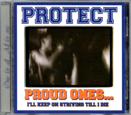 Protect - Proud Ones... I'll Keep On Striving Till I Die