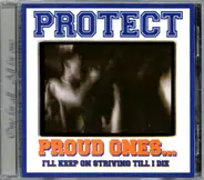 Protect - Proud Ones... I'll Keep On Striving Till I Die