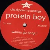 Protein Boy - Wanna Go Bang!