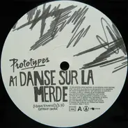 Prototypes - Danse Sur La Merde