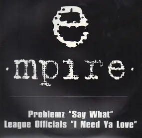 Problemz - Say What / I Need Ya Love