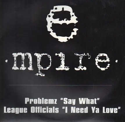 Problemz / League Officials - Say What / I Need Ya Love
