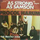 7'' - Procol Harum - As Strong As Samson (When You're Being Held To Ransom) / The Unquiet Zone
