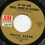 Procol Harum - In The Wee Small Hours Of Sixpence / Quite Rightly So