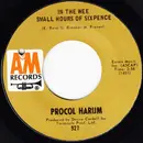 7inch Vinyl Single - Procol Harum - In The Wee Small Hours Of Sixpence / Quite Rightly So