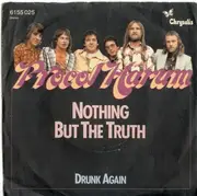 7'' - Procol Harum - Nothing But The Truth / Drunk Again