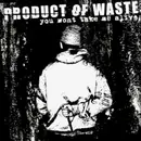 CD - Product Of Waste - You Won't Take Me Alive