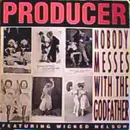 12inch Vinyl Single - Producer Featuring Wicked Nelson - Nobody Messes With The Godfather
