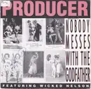 7inch Vinyl Single - Producer Featuring Wicked Nelson - Nobody Messes With The Godfather