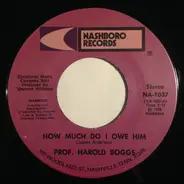 Prof. Harold Boggs - How Much Do I Owe Him / Lord Give Me Strength (To Carry On)