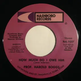 Prof. Harold Boggs - How Much Do I Owe Him / Lord Give Me Strength (To Carry On)