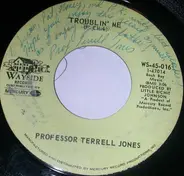 (Prof.) Terrell Jones - Troublin' Me / Gonna Pick Myself Up