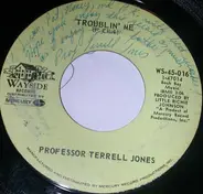 (Prof.) Terrell Jones - Troublin' Me / Gonna Pick Myself Up