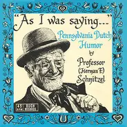 Professor (Herman F.) Schnitzel - As I Was Saying...