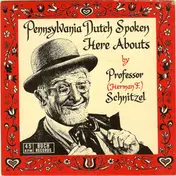 Professor (Herman F.) Schnitzel - Pennsylvania Dutch Spoken Here Abouts