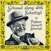 Professor (Herman F.) Schnitzel - Schussel Along With Schnitzel