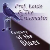 Professor Louie And The Crowmatix - Century of the Blues