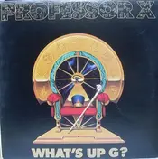 Professor X - What's Up G?