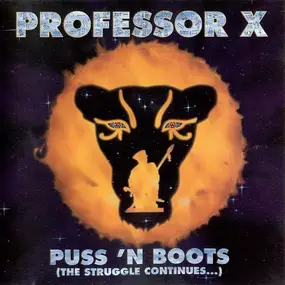 Professor X - Puss N Boots:The Struggle Continues