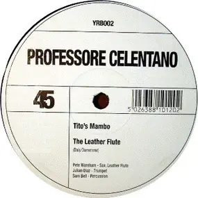 Professore Celentano - The Leather Flute /  Tito's Mambo