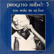 Progetto Tribale Presents Akab All Black - You Make Me So Hot (The Remixes)