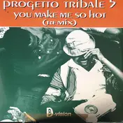 Progetto Tribale - You Make Me So Hot (Remix)