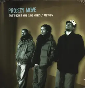 PROJECT MOVE - That's How It Was (Love Music) / AM To PM