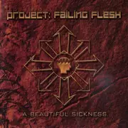 CD - Project: Failing Flesh - A Beautiful Sickness