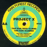 Project X - Rock Ya Mind / Scanner