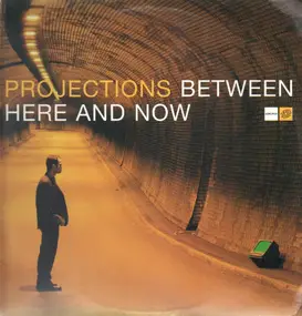 Projections - Between Here and Now