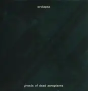 LP - Prolapse - Ghosts Of Dead Aeroplanes - Gatefold