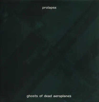 Prolapse - Ghosts of Dead Aeroplanes
