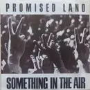 7'' - Promised Land - Something In The Air