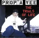 CD - Prop'a Vee - The Trials Of Life