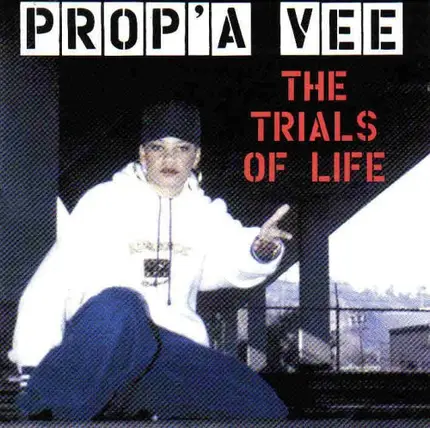 Prop'a Vee - The Trials Of Life